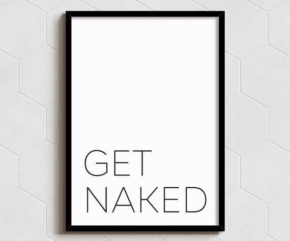 Get Naked Art Print Wall Decor A6 A5 A4 A3 Sizes Funny Poster