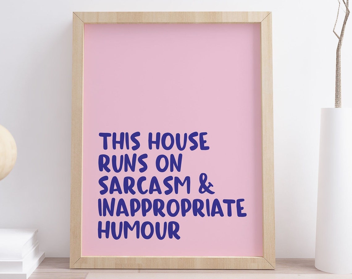 This House Runs on Sarcasm Inappropriate Humour Funny Quote Poster