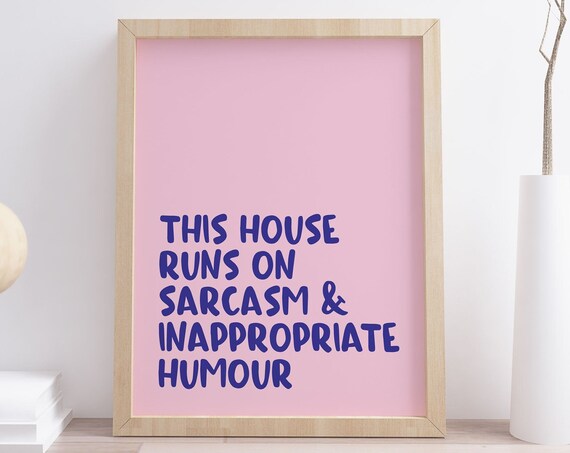 This House Runs On Sarcasm And Inappropriate Humour Print Funny Poster Sarcastic Wall Art Hallway Sign Instant