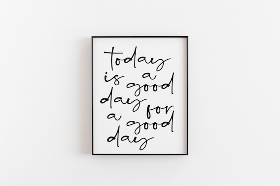 Today Is a Good Day Quote Poster Minimalist Script Positive Home Decor