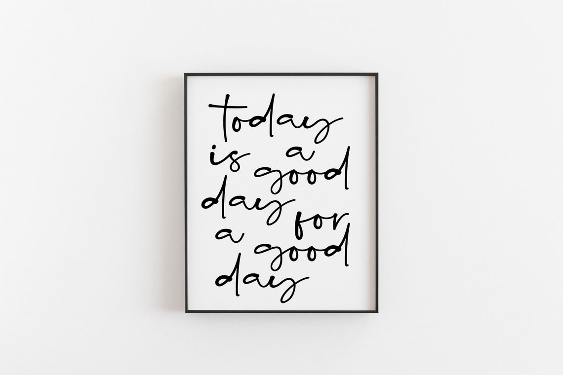 Today Is a Good Day Quote Poster Minimalist Script Positive Home Decor
