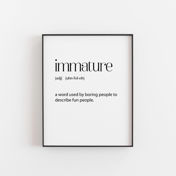 Immature Funny Adjective Definition Dictionary Gift Wall Art