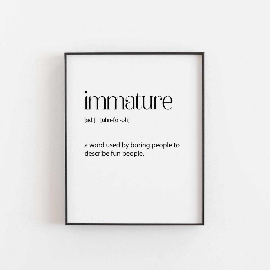 Immature Funny Adjective Definition Dictionary Gift Wall Art