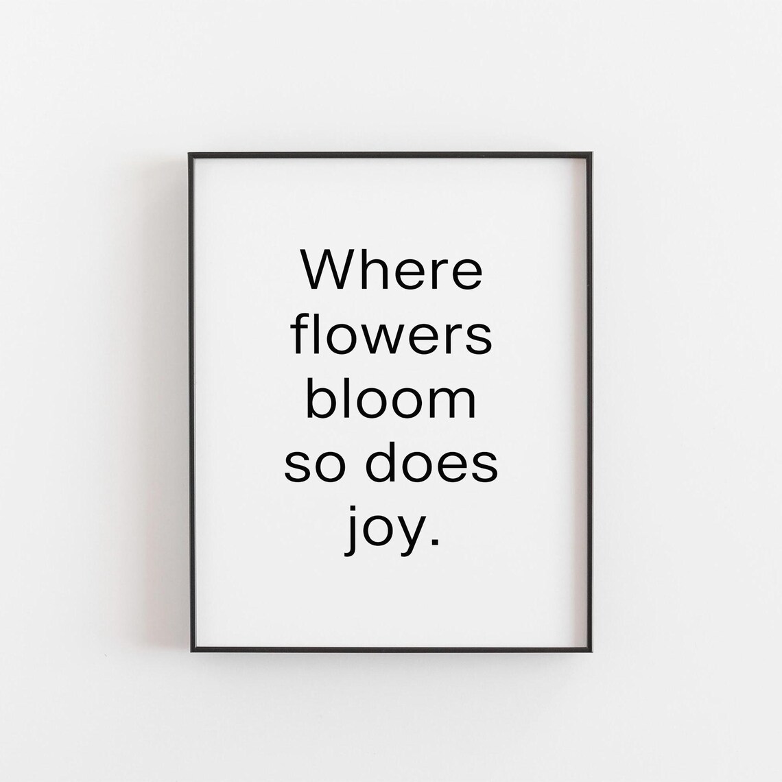 Where Flowers Bloom So Does Joy, Botanical Quote Art Print