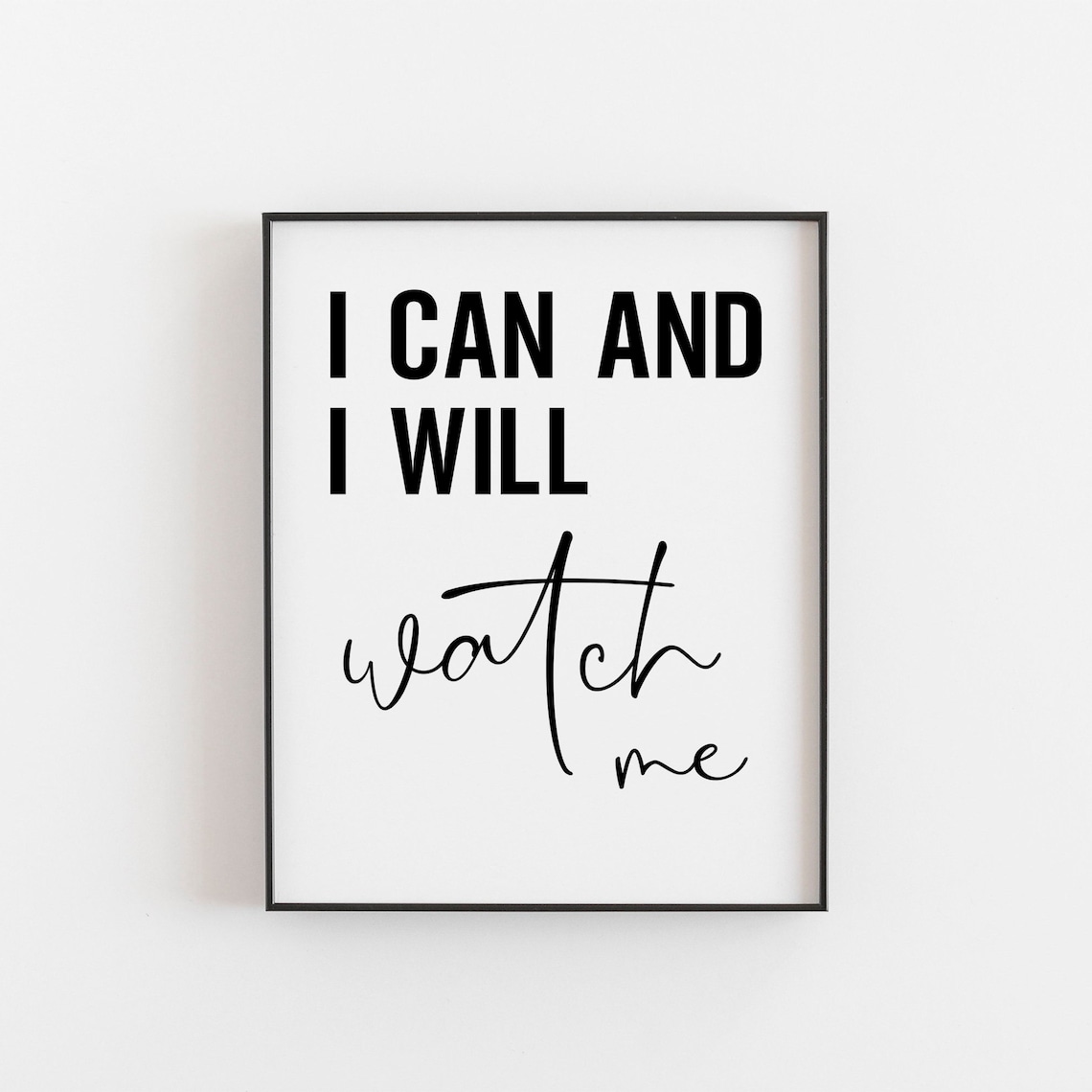 I Can And Will Watch Me Art Print, Quote