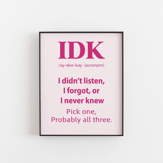 Funny IDK Definition Quote Pink Typographic Wall Art Teen Gift
