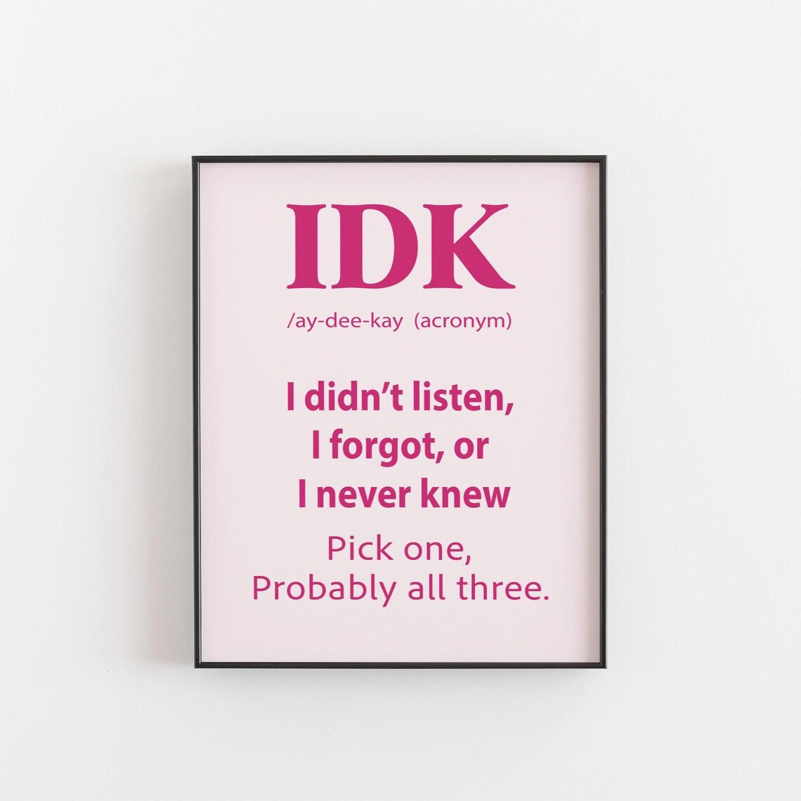 Funny IDK Definition Quote Pink Typographic Wall Art Teen Gift