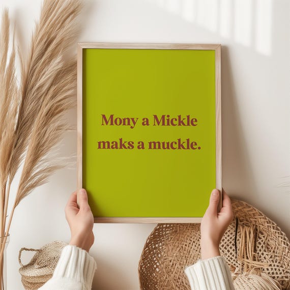 Mony A Mickle Maks A Muckle Scottish Slang Print Funny Scots Quote Scottish Proverb Wall Art Inspirational Home Decor Typographic Gift