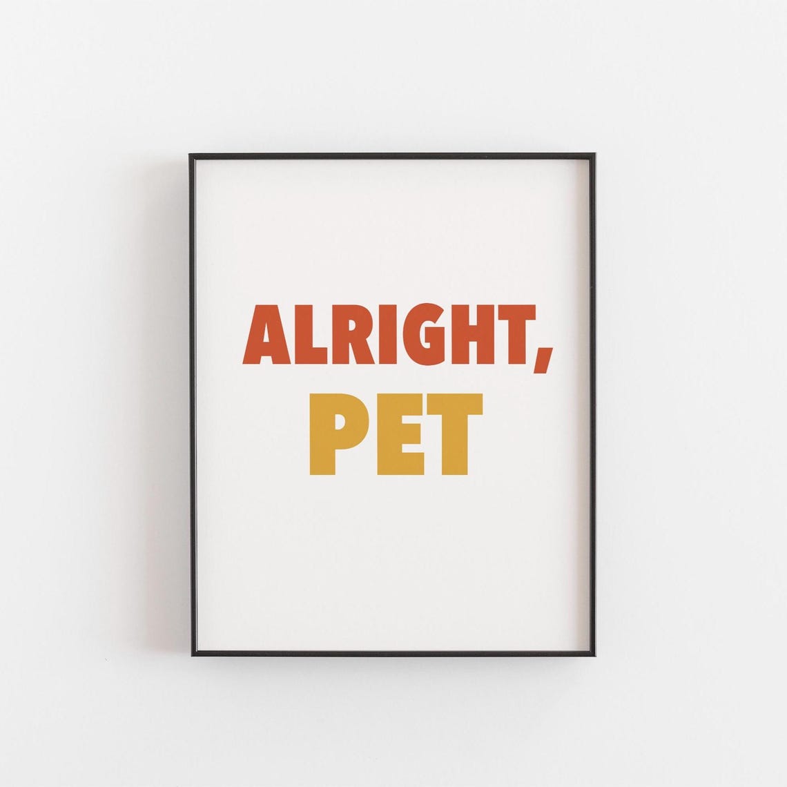 Alright Pet Geordie Slang Retro Typography Quote Poster Decor