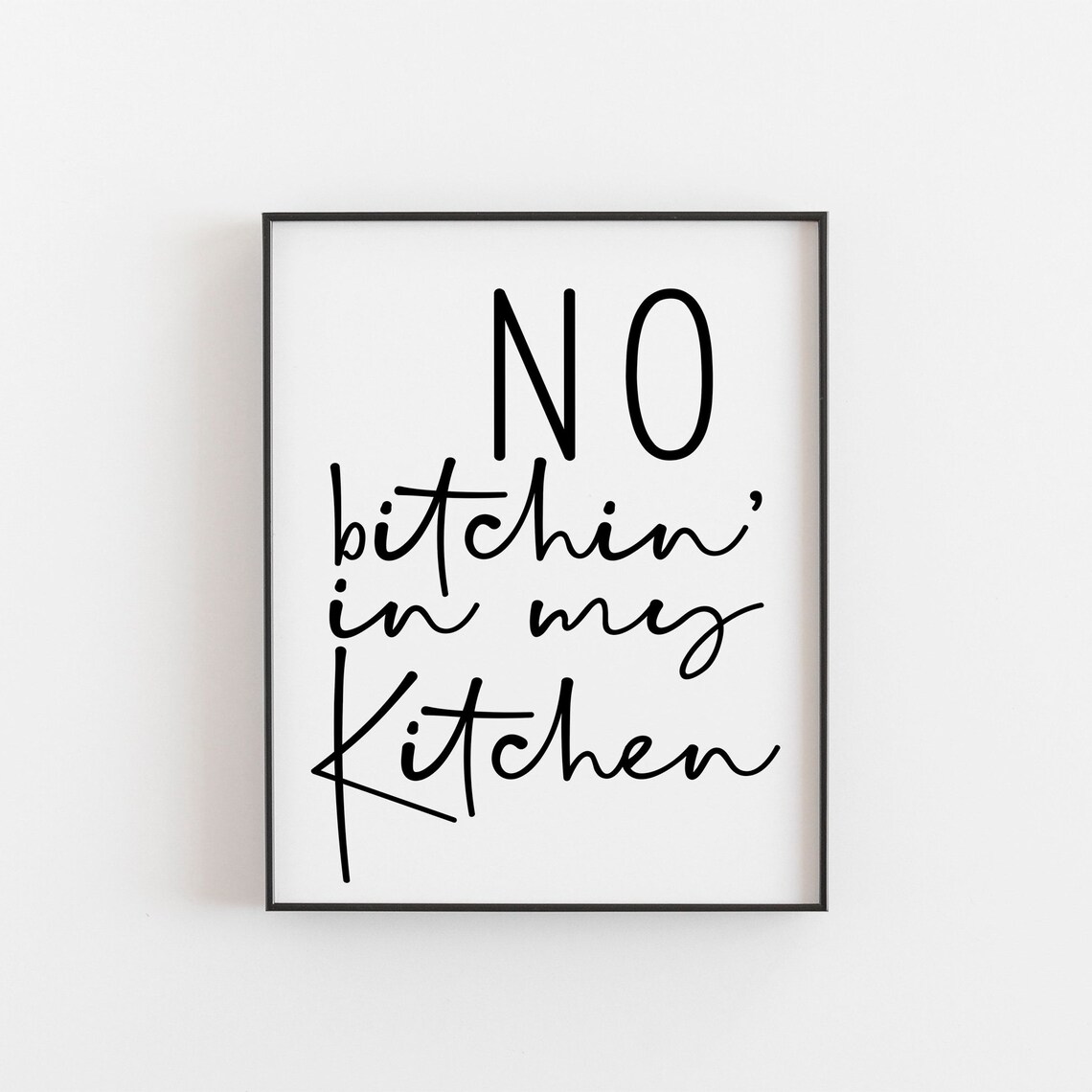 No Bitchin In My Kitchen Humor Art Print