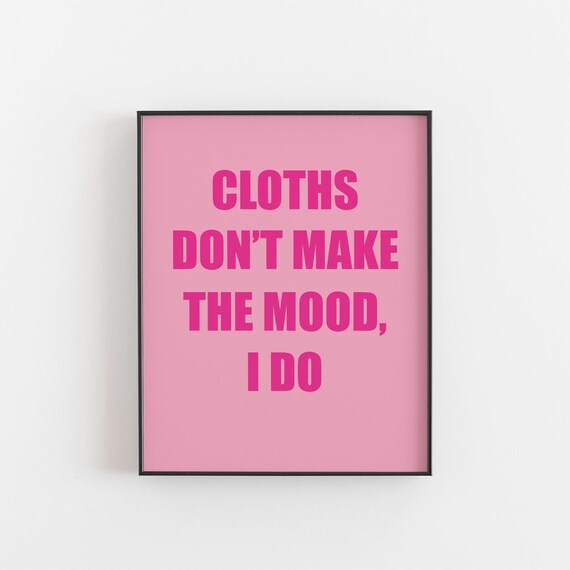 Cloths Don't Make The Mood I Do Bold Pink Fashion Quote Poster