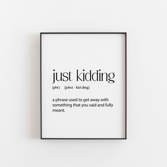 Sarcastic Gifts Just Kidding Definition Art Print