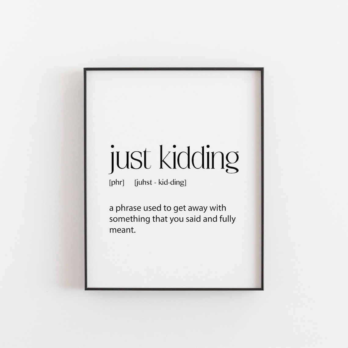 Sarcastic Gifts Just Kidding Definition Art Print
