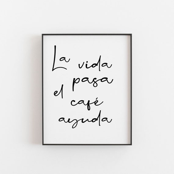 La Vida Pasa, El Café Ayuda Quote Poster