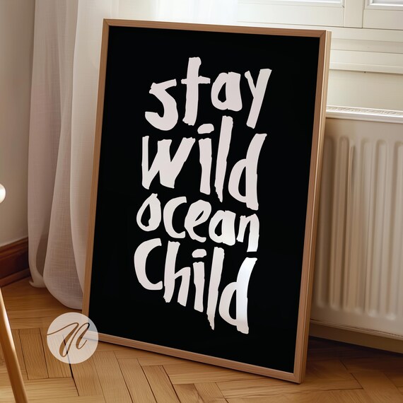 Stay Wild Ocean Child Typography Black And White Coastal Poster