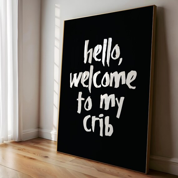 Hello Welcome to My Crib White Script Black Background Entry Quote Poster