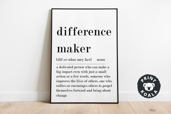 Difference Maker Definition Print Minimal Print Gift For Sister Best Friend Gift Mentor Gift Teacher Present Wall Art Instant
