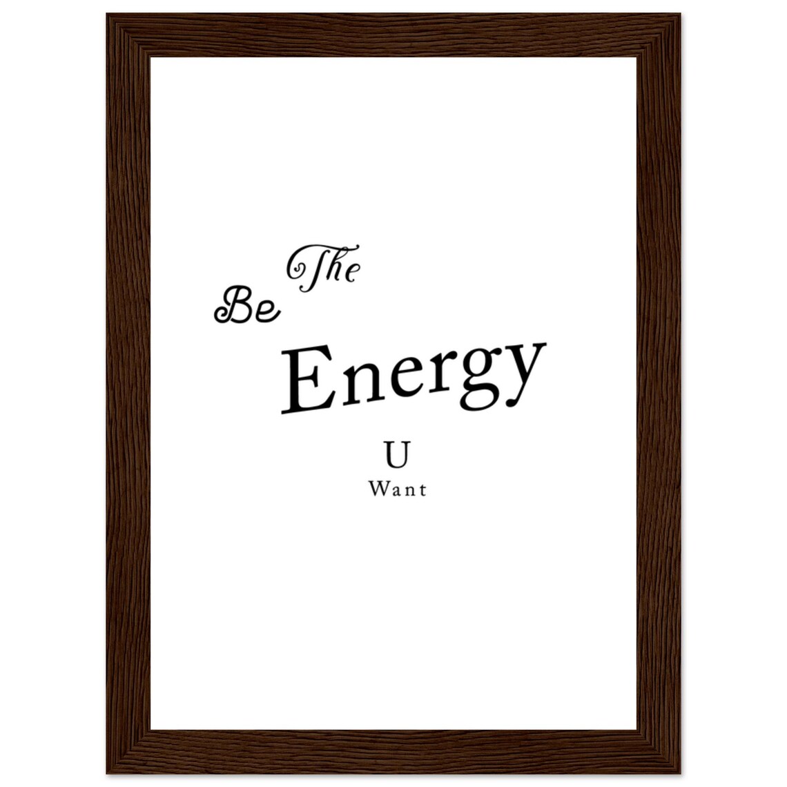 Be The Energy U Want Casual Tilted Script Typography Quote Poster - Image 4