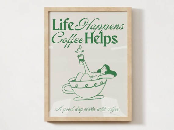 Life Happens Coffee Helps Funny Kitchen Quote Green Art Poster