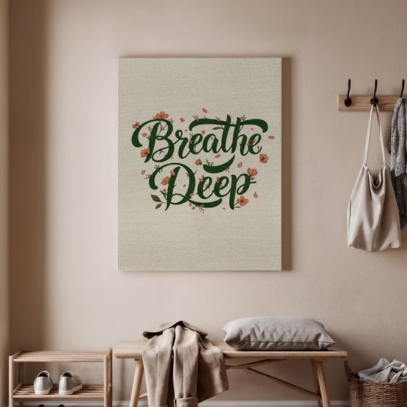 Floral Breathe Deep Canvas Inspirational Quote Art Natureinspired Wall Decor Handlettered Print Positive Affirmation Artwork