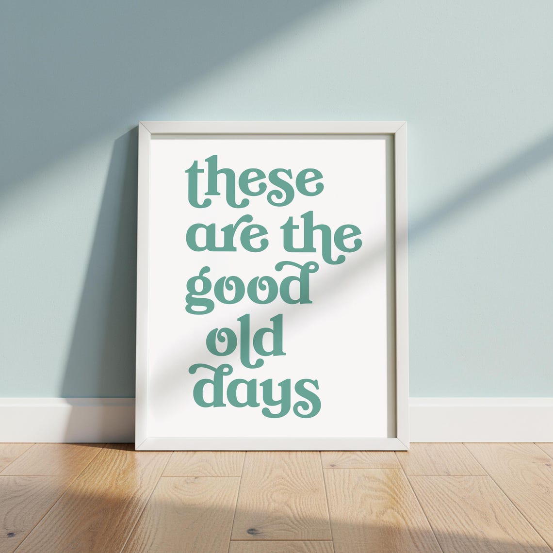 These Are the Good Old Days Sage Green Retro Nostalgic Quote Poster