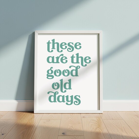 These Are the Good Old Days Sage Green Retro Nostalgic Quote Poster