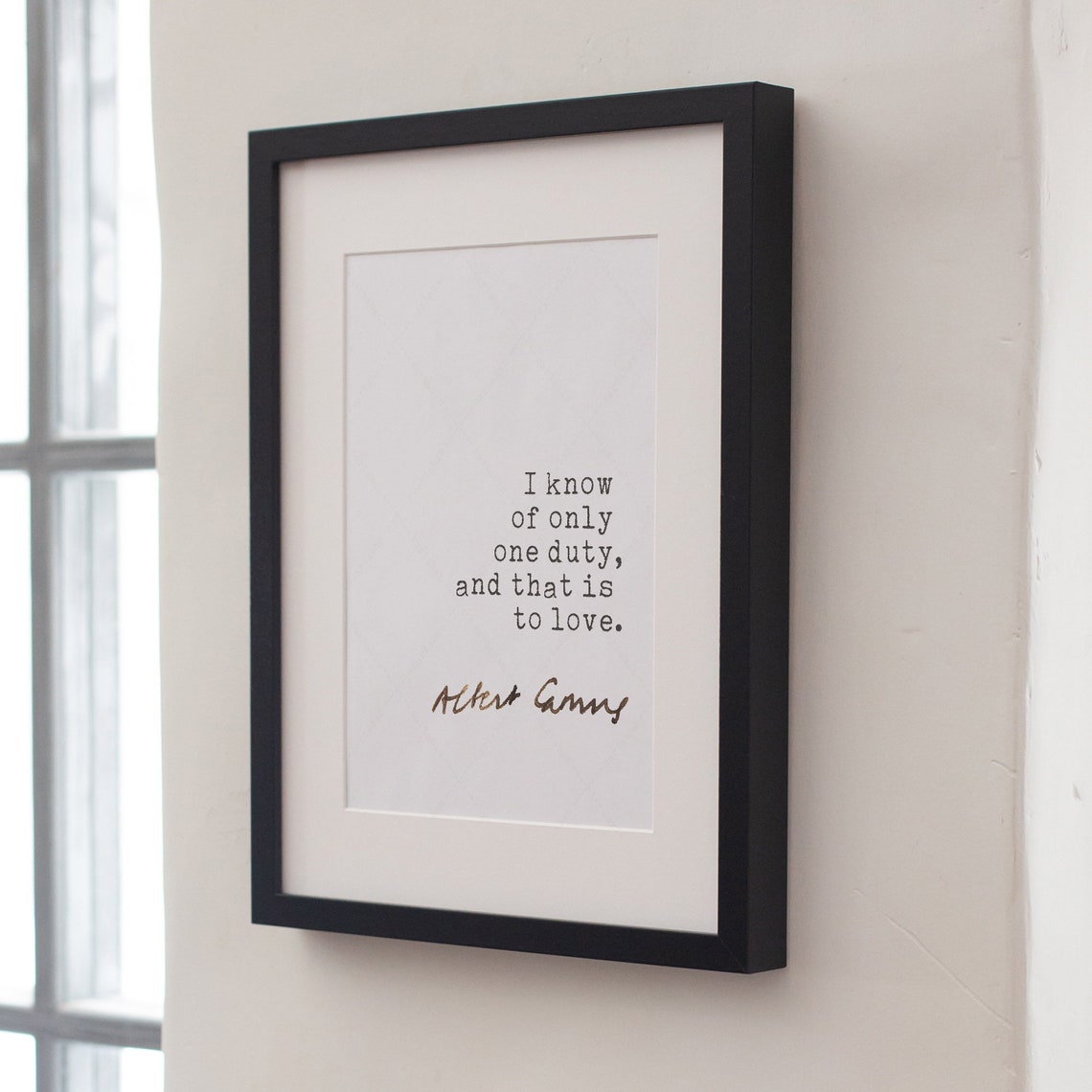 Albert Camus I Know Of Only One Duty And That Is To Love Quote Poster - Image 4