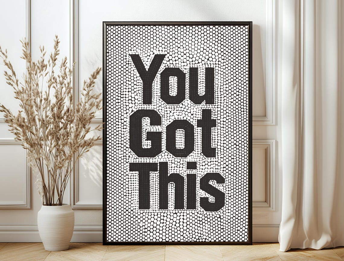You Got This Quote Bold Black White Dot Pattern Inspirational Poster