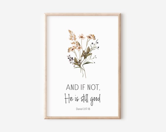 Daniel 318 And If Not He Is Still Good Bible Verse Wall Art Christian Gift For Women Scripture Print Watercolor Wildflowers Minimalist