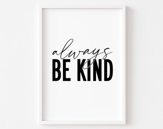 Always Be Kind Bedroom Quote Art Print