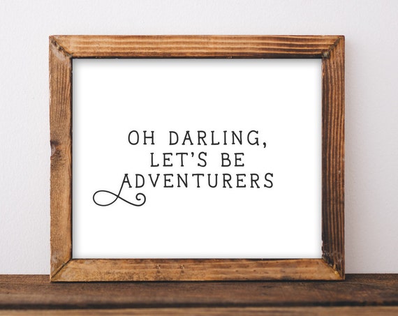 Oh Darling Lets Be Adventurers Travel Print