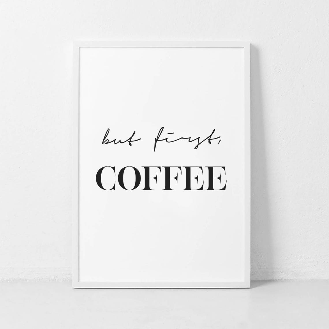 But First Coffee Black White Script Kitchen Morning Quote Poster