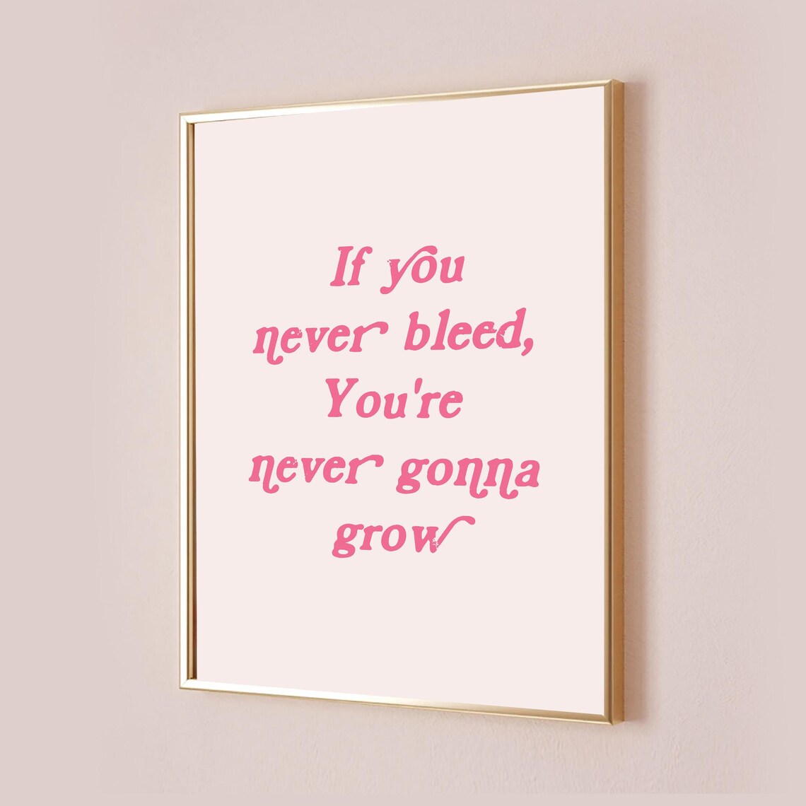 If You Never Bleed You're Never Gonna Grow Pink Script Quote Poster