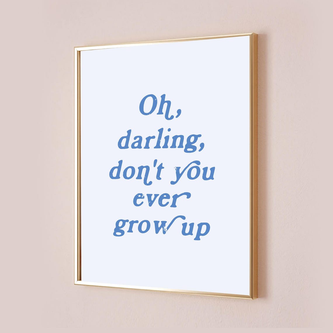 Oh Darling Don't You Ever Grow Up Nursery Lyric Quote Poster