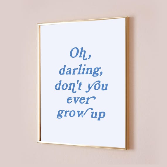 Taylor Poster Oh Darling Dont You Ever Grow Up Lyric Print Inspired Never Quote Baby Nursery Kids Subtle Blue