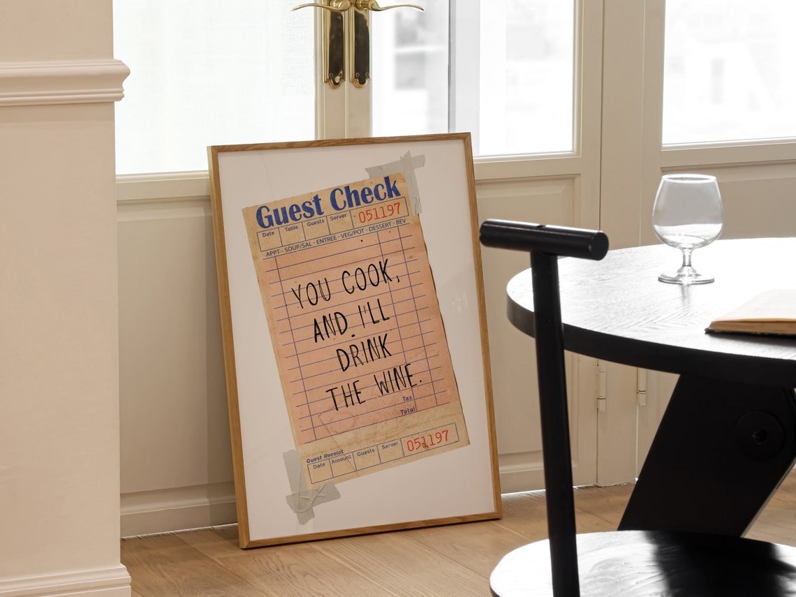 You Cook and I'll Drink the Wine Guest Check Kitchen Wall Poster