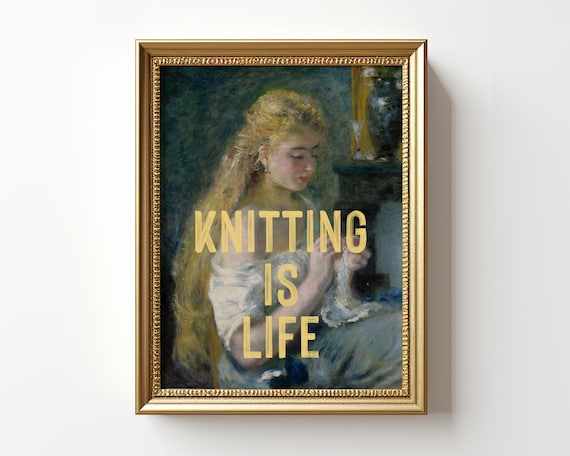 Knitting Is Life Quote On Vintage Impressionist Woman Knitting Painting Print