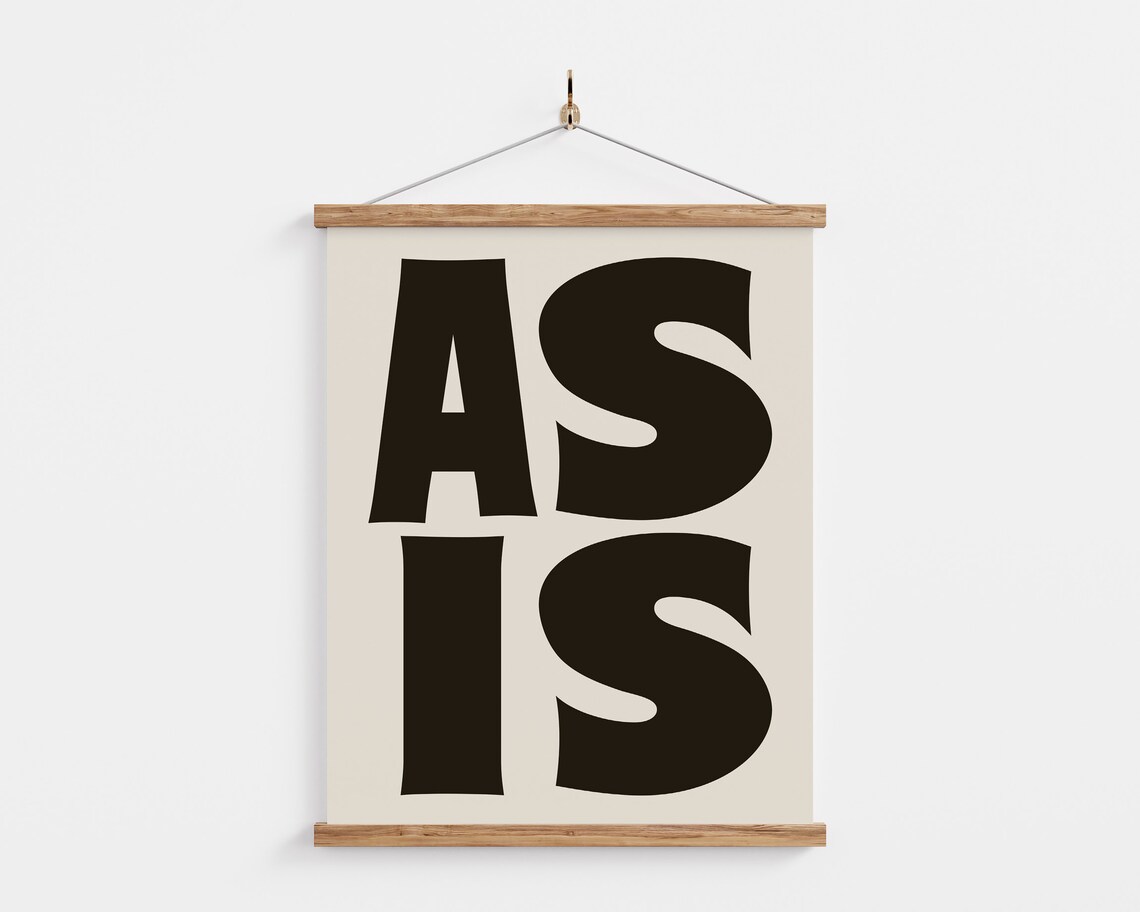 As Is Black and White Typography Wall Art Print - Image 3
