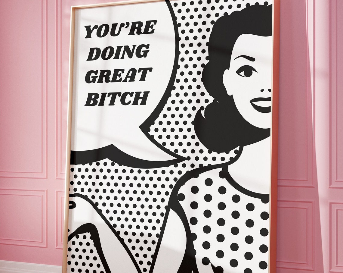 You're Doing Great Bitch Retro 50s Pop Art Encouragement Poster