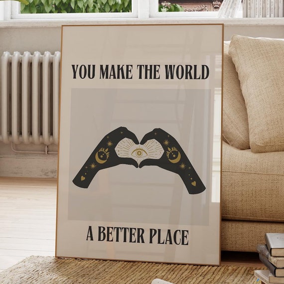 You Make The World Better Place Typography Poster