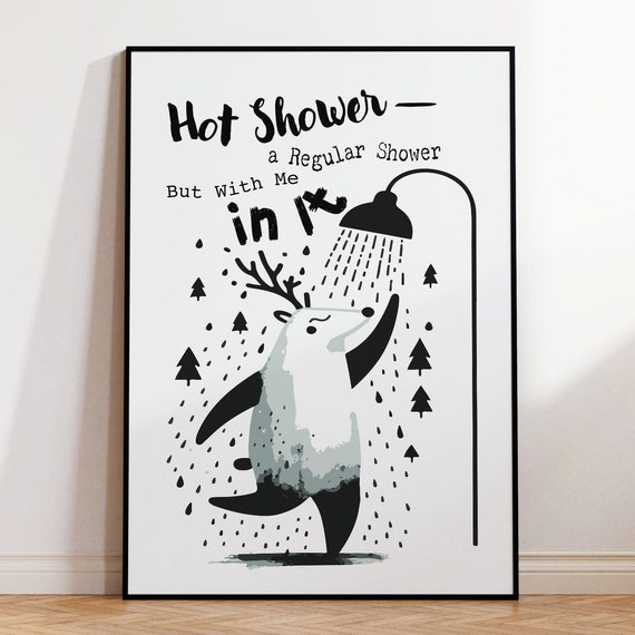 Hot Shower Witty Phrase Lighthearted Bathroom Wall Art For Fun Interior Design I Cool Black And White Shower Room Poster Art I Roommate Gift