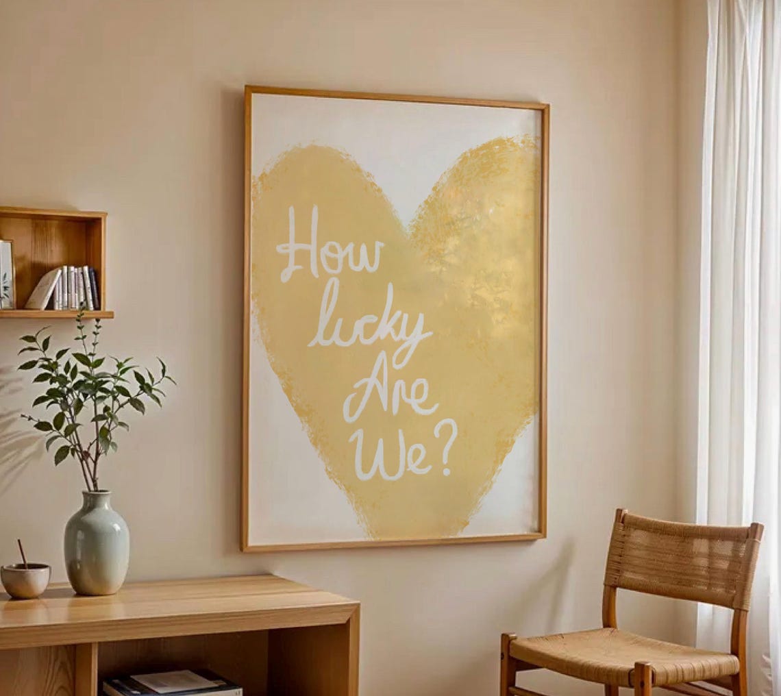 How Lucky Are We Butter Yellow Heart Handwritten Quote Poster