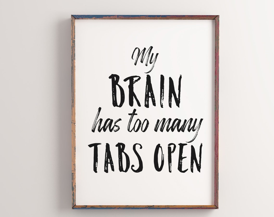 My Brain Has Too Many Tabs Open Funny Home Office Quote Poster