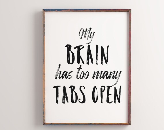 Funny Home Office Decor My Brain Has Too Many Tabs Open Sign Printable Wall Art Funny Gift For Boss Home Office Art