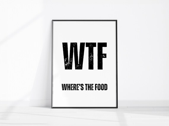 WTF Wheres The Food Funny Kitchen Quote Bold Typographic Poster
