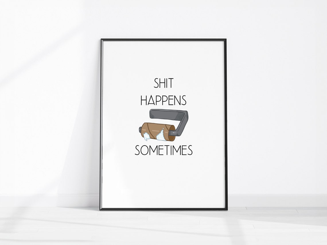 Shit Happens Sometimes Funny Toilet Paper Bathroom Quote Poster