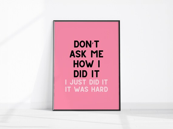 Dont Ask Me How I Did It Funny Pink Motivational Quote Poster