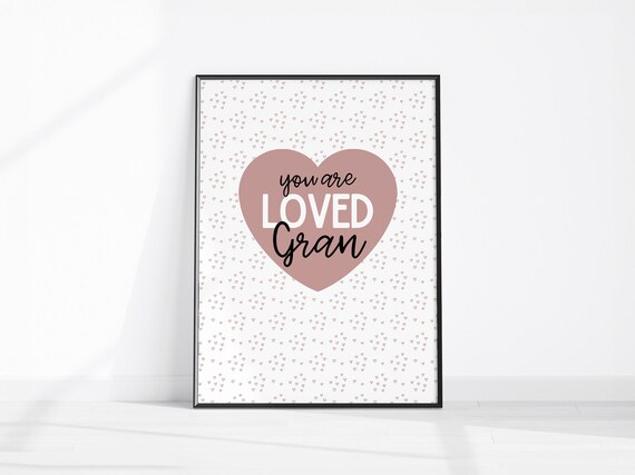 You Are Loved Gran Pink Heart Grandma Gift Sentimental Quote Print
