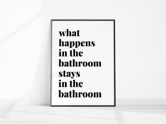 What Happens In The Bathroom Stays Print Black White Guest Wall Art Funny Toilet Apartment Decor