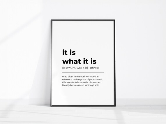 It Is What It Is Funny Sarcastic Definition Dictionary Quote Poster